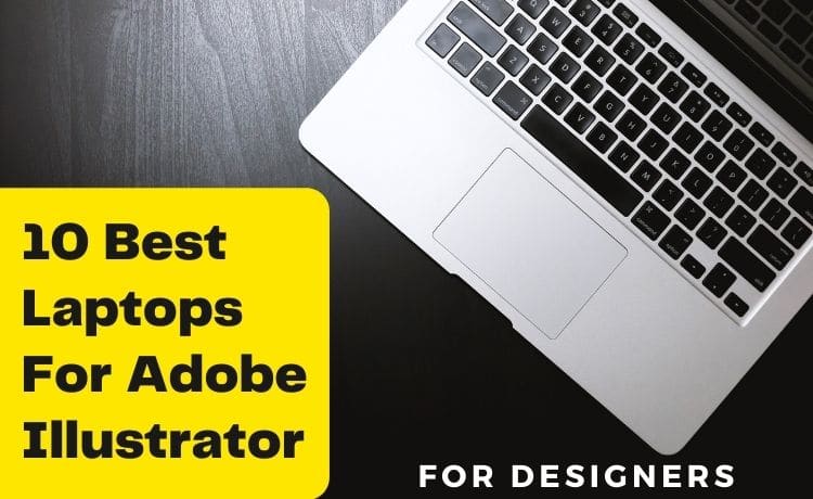 Best Laptops For Adobe Illustrator